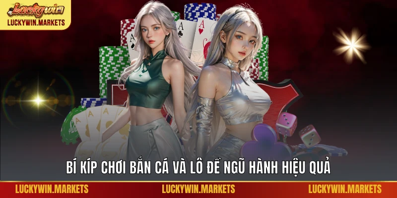 Bí kíp chơi bắn cá và lô đề ngũ hành hiệu quả