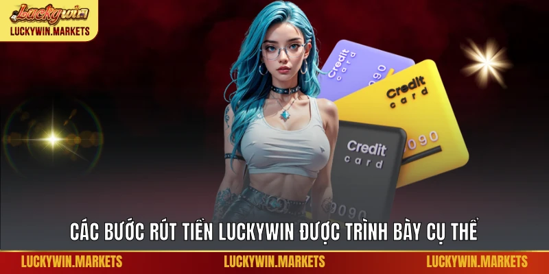 Các bước rút tiền Luckywin được trình bày cụ thể