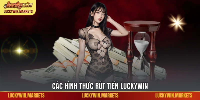 Các hình thức rút tiền Luckywin