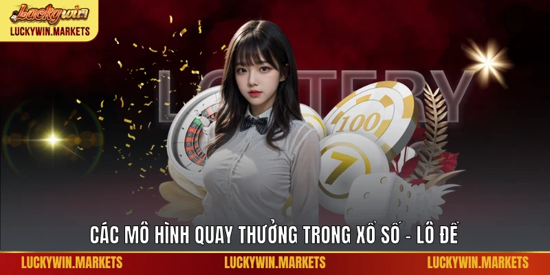 Các mô hình quay thưởng trong xổ số - lô đề
