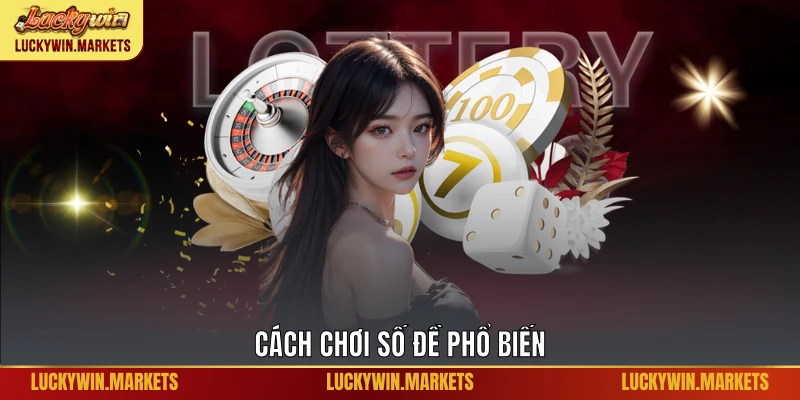 Cách chơi số đề phổ biến từ Luckywin