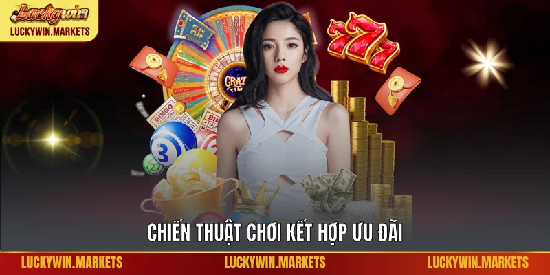 Chiến thuật chơi kết hợp ưu đãi