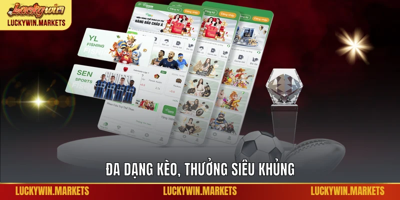 Đa dạng kèo, thưởng siêu khủng
