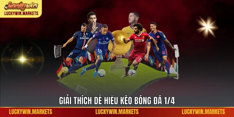 Giải thích dễ hiểu kèo bóng đá 1/4