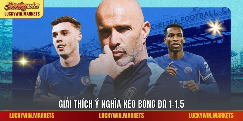 Giải thích ý nghĩa kèo bóng đá 1-1.5