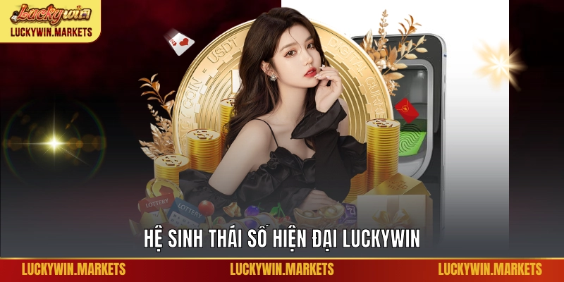 Hệ sinh thái số hiện đại Luckywin