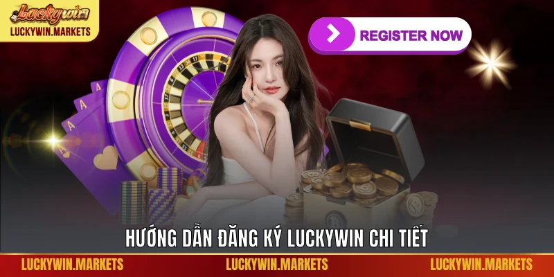 Hướng dẫn đăng ký Luckywin chi tiết