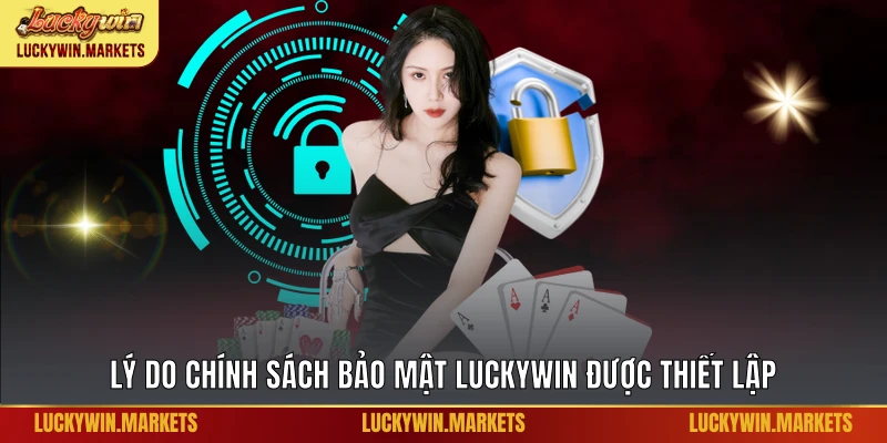 Lý do chính sách bảo mật Luckywin được thiết lập
