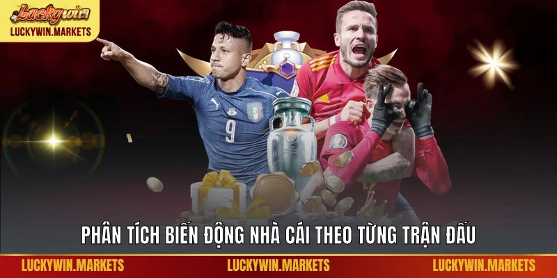 Phân tích biến động nhà cái theo từng trận đấu