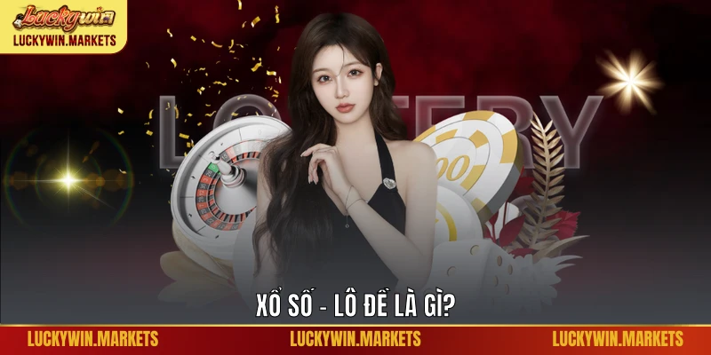Xổ số - lô đề là gì?